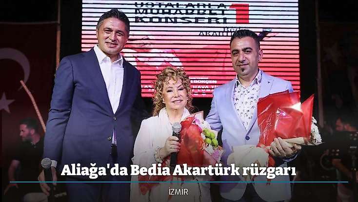 Aliağa'da Bedia Akartürk rüzgarı