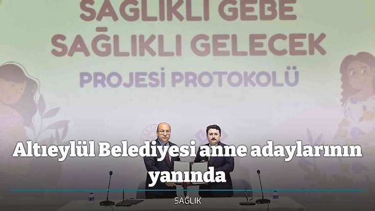 Altıeylül Belediyesi anne adaylarının yanında