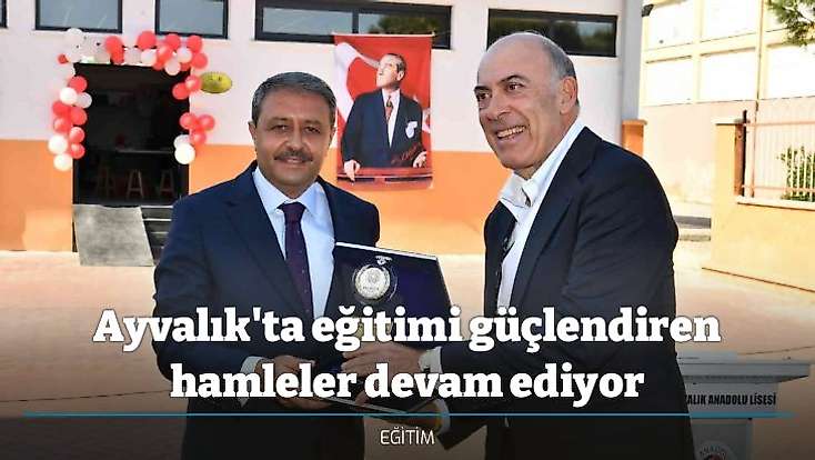 Ayvalık'ta eğitimi güçlendiren hamleler devam ediyor