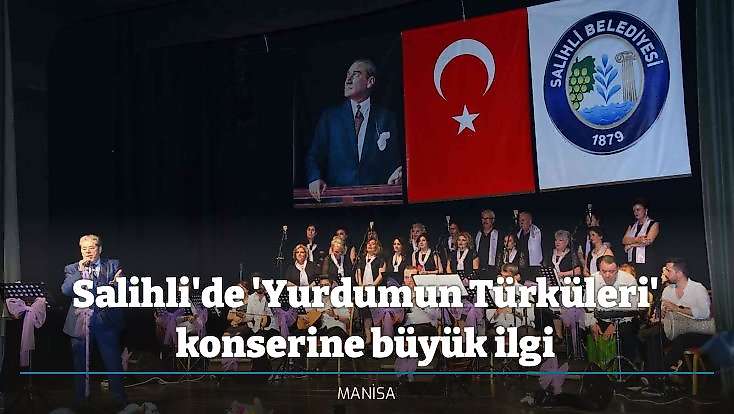 Salihli'de 'Yurdumun Türküleri' konserine büyük ilgi